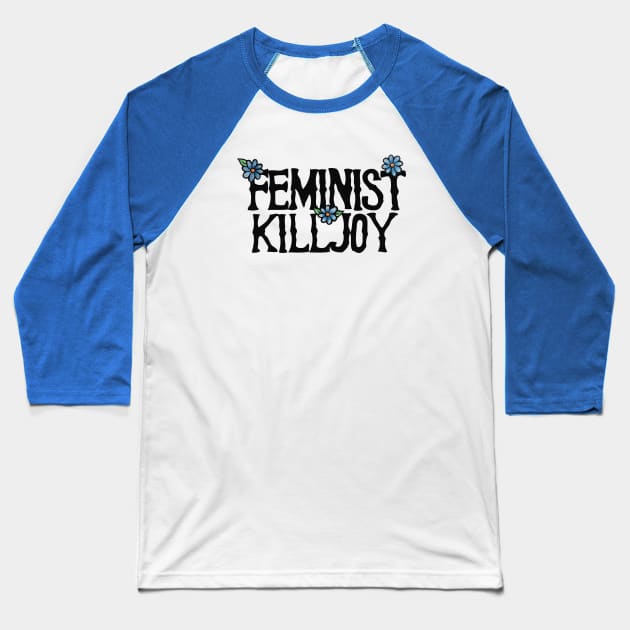 Feminist Killjoy Baseball T-Shirt by bubbsnugg